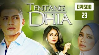 FULL Tentang Dhia  Episod 23 [upl. by Ronalda481]