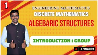 Discrete Mathematics  Unit 4  Algebraic Structures  Jeyam Arriya [upl. by Erodoeht]