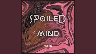 Spoiled Mind [upl. by Nahshun]