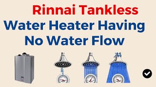 Rinnai Tankless Water Heater Having No Water Flow Reasons amp Troubleshooting [upl. by Esbenshade]