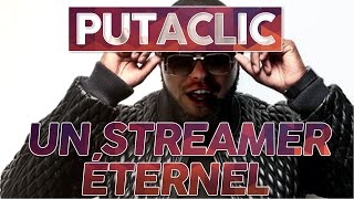 Putaclic 30  Un streamer éternel [upl. by Victoir]