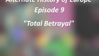 Alternate History of Europe  Episode 8  quotTotal Betrayalquot [upl. by Reviere]