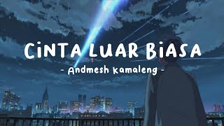 Cinta Luar Biasa  Andmesh Kamaleng lirik lagu [upl. by Prent]