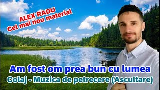 ALEX RADU ❌ AM FOST OM PREA BUN CU LUMEA COVER❌CEL MAI NOU COLAJ ❌MUZICA DE PETRECERE 2023 [upl. by Aihsiek]