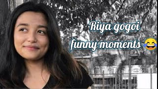 RIYA GOGOI FUNNY MOMENTS 😂 [upl. by Tshombe]