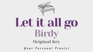 Let it all go  Birdy Original Key Karaoke  Piano Instrumental Cover with Lyrics [upl. by Buschi]