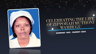 CELEBRATING THE LIFE OF ZIPPORAH MUTHONI WAMBUGU [upl. by Franciscka]