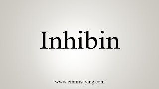 How To Say Inhibin [upl. by Harewood436]