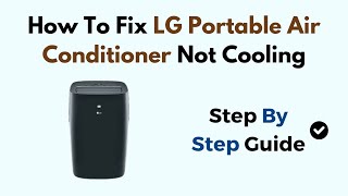 How To Fix LG Portable Air Conditioner Not Cooling [upl. by Mindi]