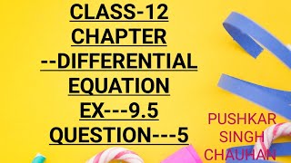 QUESTION5EX95DIFFERENTIAL EQNCLASS12NCERT SOLUTIONS [upl. by Rodl]