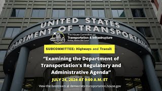 Subcommittee Hearing on “Examining the Department of Transportation’s Regulatory andquot [upl. by Balac455]