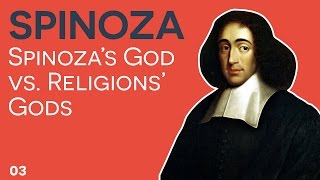 Spinoza  03  Spinozas God vs Religions God [upl. by Dnomayd]