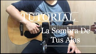 La Sombra De Tus Alas  TUTORIAL GUITARRA  LIVING ft UN CORAZÓN [upl. by Ainitsirk554]