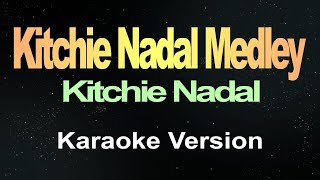 Kitchie Nadal Medley  Karaoke [upl. by Negroj479]