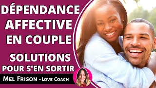 Dépendance Affective en Couple  SOLUTIONS pour sen Sortir SANS Quitter votre Partenaire [upl. by Mayfield159]