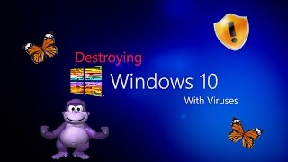 Destroying Windows 10 With Viruses [upl. by Beitz]