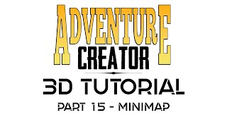 Adventure Creator 3D  Tutorial Part 15  Minimap [upl. by Allisurd859]