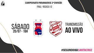 SEGUNDONA SANTA CRUZ  Paraná Clube x Rio Branco  Final  Jogo 1 [upl. by Helbonna]