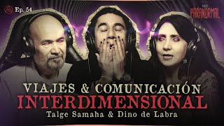 VIAJES amp COMUNICACIÓN INTERDIMENSIONAL  INVITADOS ESPECIALES TALGE SAMAHA Y DINO DE LABRA [upl. by Kos]