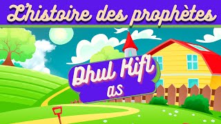 LHISTOIRE DU PROPHÈTE DHUL KIFL POUR LES ENFANTS ISLAM [upl. by Kerrison]