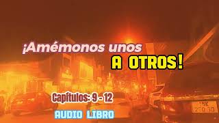 ¡Amémonos unos a otros Capítulos 9  12  Novela Romantica  AUDIO LIBRO [upl. by Nuawed]