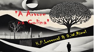 quotA Árvore na Colinaquot 1934  obra escrita por HPLOVECRAFT amp DWRIMEL  audiobook audiolivro [upl. by Yregram124]