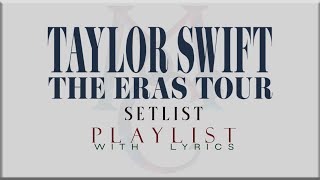 Taylor Swift quot THE ERAS TOUR Setlistquot with Lyrics [upl. by Calica453]