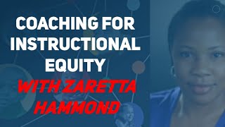 Zaretta Hammond Coaching for Instructional Equity [upl. by Abert111]