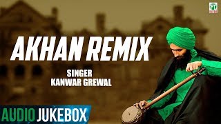 Kanwar Grewal  Akhan Remix  Full Album  Audio Jukebox  Latest Punjabi Songs  Finetone Music [upl. by Annoyed716]