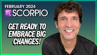 Scorpio February 2024 Get Ready to Embrace Big Changes [upl. by Milstone]