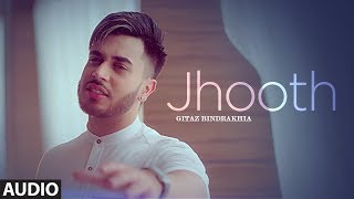 JHOOTH GITAZ BINDRAKHIA Audio Song  Goldboy  Nirmaan  New Punjabi Song 2017 [upl. by Ylrebmi698]