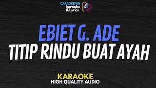 Ebiet G Ade  Titip Rindu Buat Ayah Karaoke Lirik [upl. by Monson]