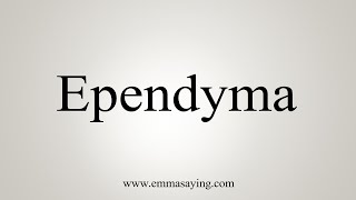 How To Say Ependyma [upl. by Lillith]