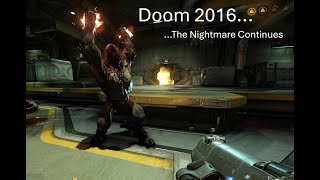 And the Nightmare Continues Doom 2016 Nightmare wCommentary [upl. by Ellenar989]