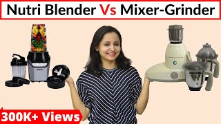 Nutri Blender Vs MixerGrinder  Which one is Best  Nutri Blender Review in Hindi  Urban Rasoi [upl. by Eirehc865]