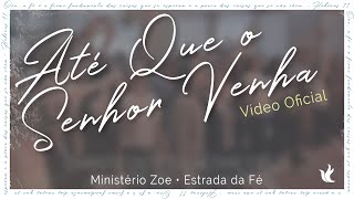 Ministério Zoe  Até Que O Senhor Venha Ao Vivo [upl. by Torruella]