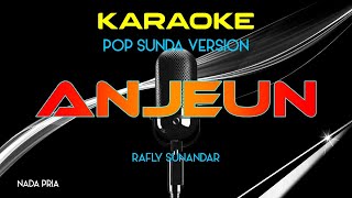 ANJEUN  RAFLY SUNANDAR  KARAOKE POP SUNDA NADA PRIA [upl. by Friedman]