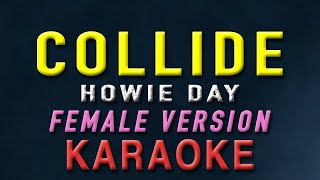 Collide  Howie Day quotFEMALE KEYquot  KARAOKE [upl. by Aihsei]