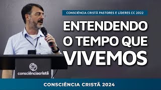 OBSERVANDO O MUNDO PARA ENTENDÊLO  Conciência Cristã Pastores e Líderes CC2022 [upl. by Danie]