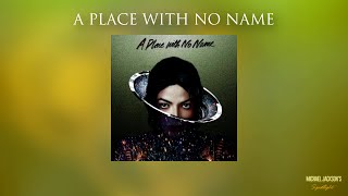 Michael Jackson  A Place With No Name 2014 [upl. by Gretchen]