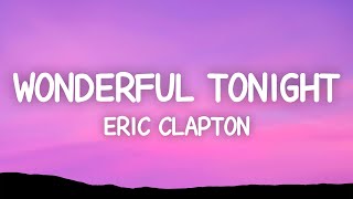 Eric Clapton  Wonderful Tonight Lyrics [upl. by Leslee104]