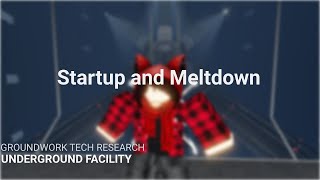 GTR Underground Facility Startup and Meltdown [upl. by Rednaskela]