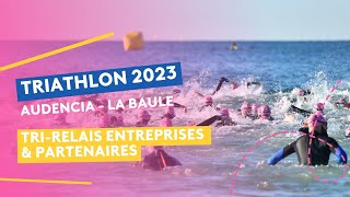 Triathlon AudenciaLa Baule 2023  Trirelais entreprises et partenaires [upl. by Ludwig]