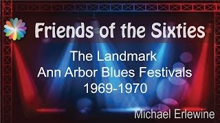 Ann Arbor Blues Festivals 19691970 with Michael Erlewine [upl. by Nnaylime400]