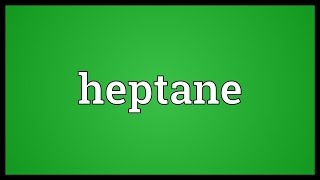 Heptane Meaning [upl. by Aileno]