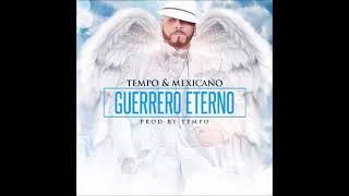 Tempo y Mexicano  Guerrero Eterno Official Audio [upl. by Ahseiat914]