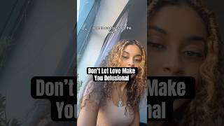 Don’t Let Love Make You Delusional… fyp fypage foryou foryoupage relatable [upl. by Husha206]