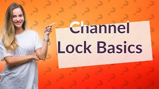 What is a channel lock [upl. by Icken]