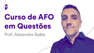 Curso de AFO em Questões  Prof Alexandre Baêta [upl. by Jak436]