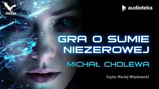 quotGra o sumie niezerowejquot Michał Cholewa  audiobook [upl. by Guss]